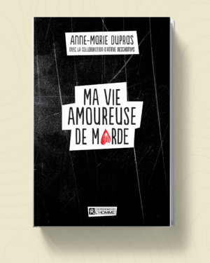 Couverture du livre Ma vie amoureuse de marde d'Anne-Marie Dupras.