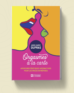 Image du livre Orgasmes à la carte tome 1 de Anne-Marie Dupras