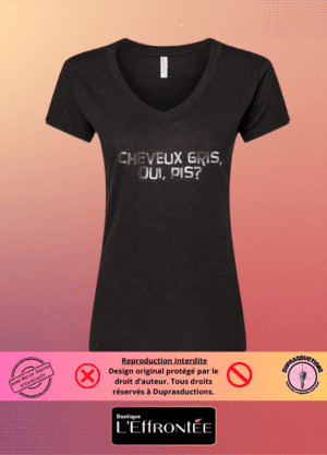 NOUVEAUTÉ - T-shirt Cheveux gris, oui pis?